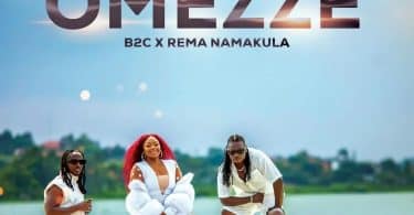 AUDIO Rema Namakula Ft B2c - OMEZZE MP3 DOWNLOAD