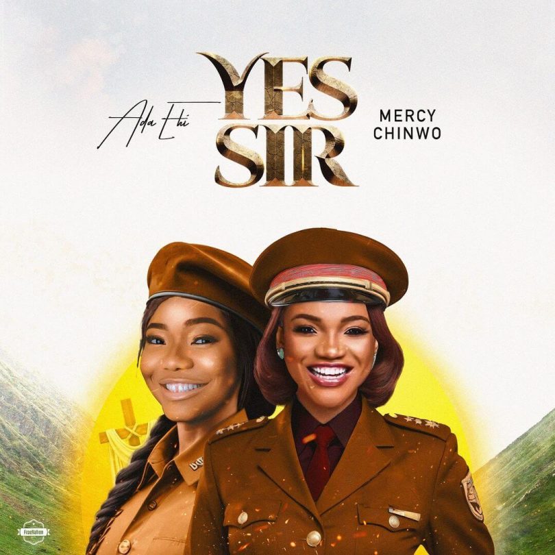 AUDIO Ada Ehi – Yes Sir Ft. Mercy Chinwo MP3 DOWNLOAD