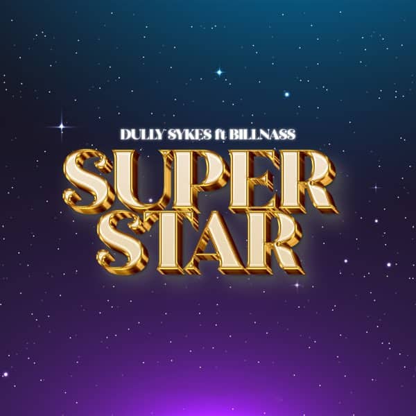 AUDIO Dully Sykes Ft Billnass - Super Star MP3 DOWNLOAD