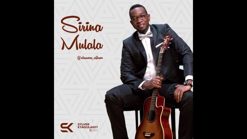 AUDIO Sylver Kyagulanyi - Sirina Mulala MP3 DOWNLOAD