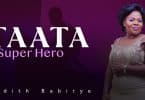 AUDIO Judith Babirye - Taata Super Hero MP3 DOWNLOAD