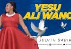 AUDIO Judith Babirye - Yesu Ali Wano MP3 DOWNLOAD