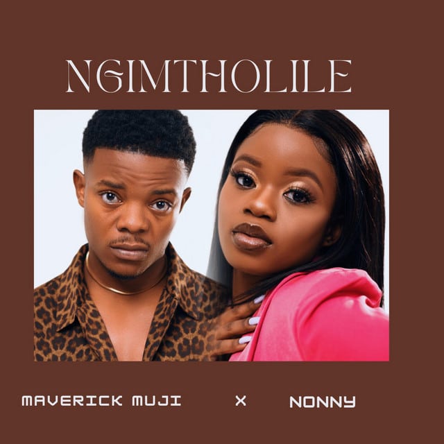 AUDIO Maverick Muji X Nonny - Ngimtholile MP3 DOWNLOAD