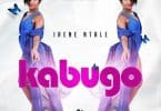 AUDIO Irene Ntale – Kabugo MP3 DOWNLOAD