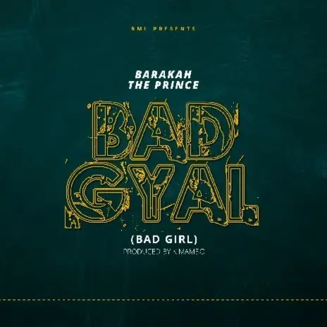 AUDIO Barakah The Prince – Bad Gyal MP3 DOWNLOAD