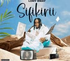 AUDIO Lony bway - Sifikirii MP3 DOWNLOAD