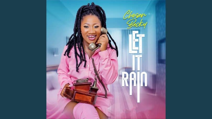 AUDIO Chosen Becky – Let It Rain MP3 DOWNLOAD