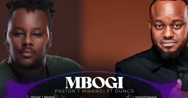 AUDIO Pastor T Mwangi - MBOGI Ft. Dunco Atalaku MP3 DOWNLOAD