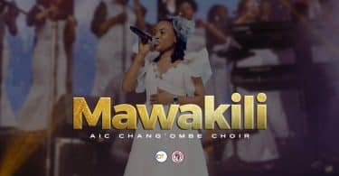 AUDIO AIC Chang'ombe Choir (CVC) – MAWAKILI MP3 DOWNLOAD