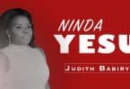 AUDIO Judith Babirye - Ninda yesu MP3 DOWNLOAD