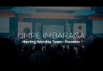 AUDIO Healing Worship Team – UMPE IMBARAGA MP3 DOWNLOAD