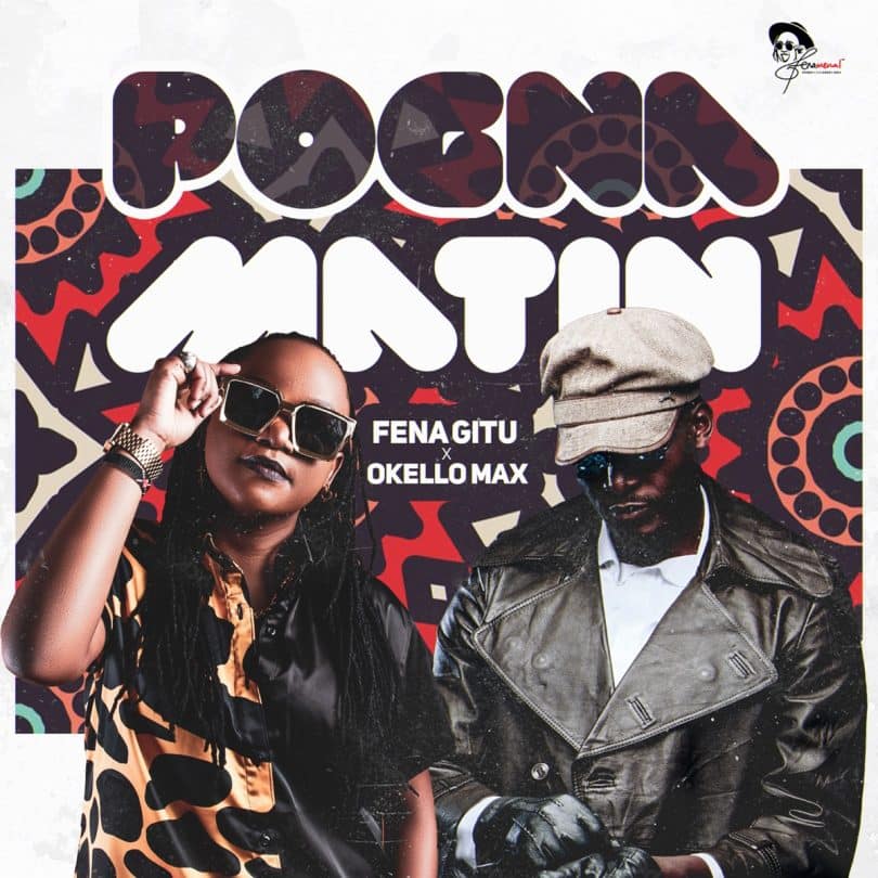 AUDIO Fena Gitu Ft Okello Max - Pogna Matin MP3 DOWNLOAD