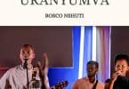 AUDIO Bosco Nshuti – Uranyumva MP3 DOWNLOAD