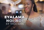 AUDIO Joy Tendo Mata – Eyalama Noi-Noi MP3 DOWNLOAD