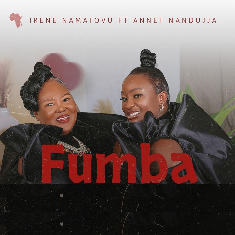 AUDIO Irene Namatovu X Annet Nandujja - FUMBA MP3 DOWNLOAD