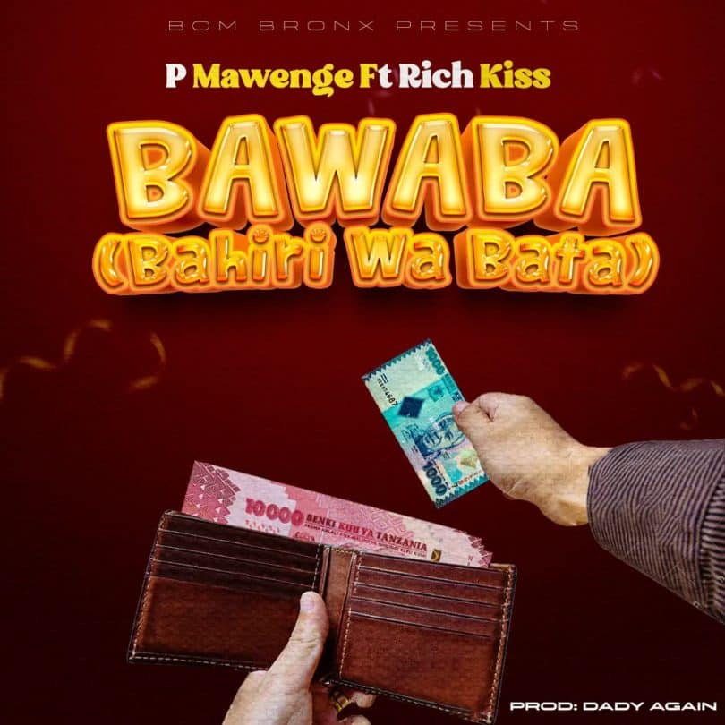 AUDIO P Mawenge Ft RichKiss - BAWABA (Bahili Wa Bata) MP3 DOWNLOAD