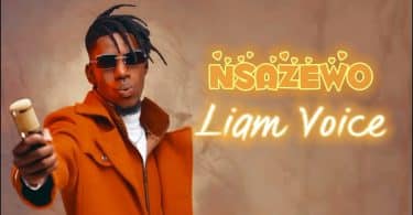 AUDIO Liam Voice – Nsazewo MP3 DOWNLOAD