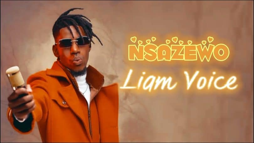 AUDIO Liam Voice – Nsazewo MP3 DOWNLOAD