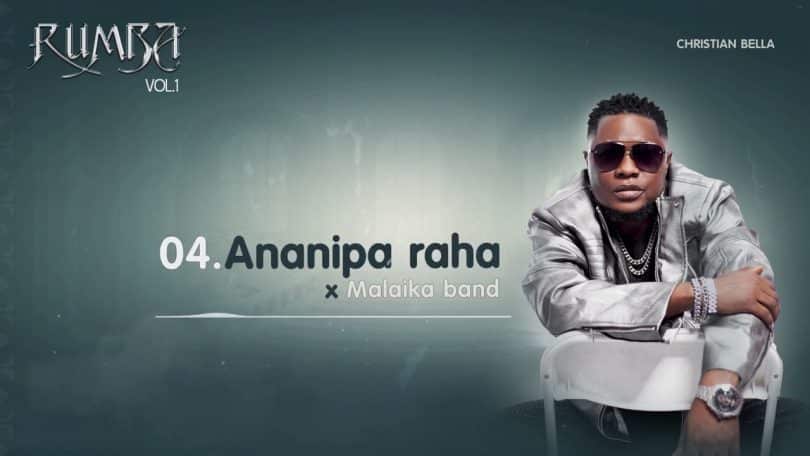 AUDIO Christian Bella X Malaika Band – Ananipa Raha MP3 DOWNLOAD