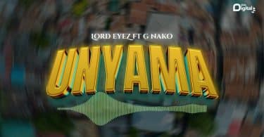 AUDIO Lord Eyez Ft. G Nako - Unyama MP3 DOWNLOAD