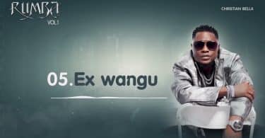 AUDIO Christian Bella – Ex Wangu MP3 DOWNLOAD