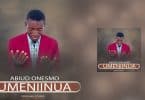 AUDIO Abiud Onesmo – Umeniinua MP3 DOWNLOAD