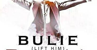 AUDIO Preye Odede – BULIE (LIFT HIM UP) MP3 DOWNLOAD