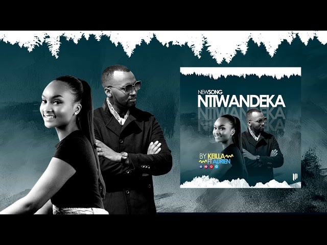 AUDIO Keilla Ft Adrien Misigaro - Ntiwandeka MP3 DOWNLOAD