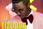 AUDIO Ray G - EIZOOBA MP3 DOWNLOAD