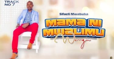 AUDIO Sifaeli Mwabuka – MAMA NI MWALIMU WANGU MP3 DOWNLOAD