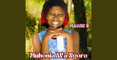 AUDIO Maggie N - Muhonia Wa Ngoro MP3 DOWNLOAD